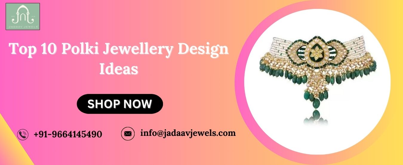 Top 10 Polki Jewellery Design Ideas